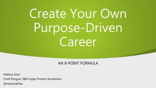 Create Your Own
Purpose-Driven
Career
AN 8-POINT FORMULA
 