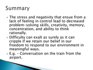 Situation = Behavior/EmotionsHow would Frankl have acted given this formula?How would he have felt?What would have become of him? Short-term? Long-term?How common is this way of thinking given our current economic milieu? Exchange your name for his.Situation =Behavior/Emotions