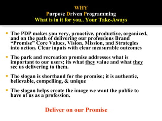 WHY   P urpose  D riven  P rogramming  What is in it for you.. Your Take-Aways <ul><li>The PDP makes you very, proactive, ...