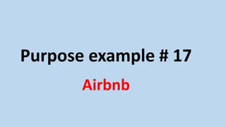Purpose example # 17
Airbnb
 