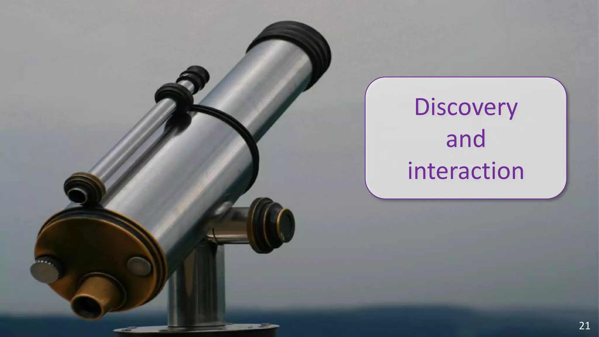 Discovery
                                                                                            and
                                                                                        interaction




                                                                                                      21
© 2010 - 2013 Constellation Research, Inc. All rights reserved.   Client Confidential
 