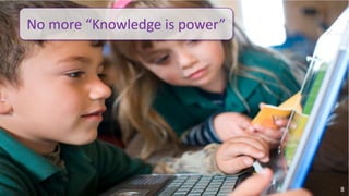 No more “Knowledge is power”




                                                                                        8
© 2010 - 2013 Constellation Research, Inc. All rights reserved.   Client Confidential
 