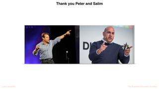 Luca Leonardini The Business Innovation Architect
Thank you Peter and Salim
 