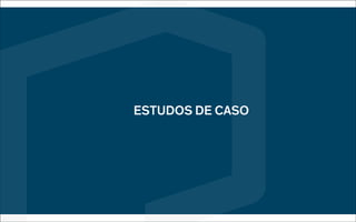 ESTUDOS DE CASO

 