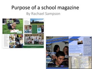 Purpose of a school magazine
By Rachael Sampson

 