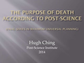 Hugh Ching
Post-Science Institute
2014
 