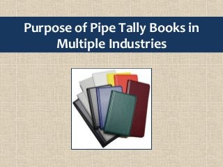 Purpose of Pipe Tally Books in
Multiple Industries
 