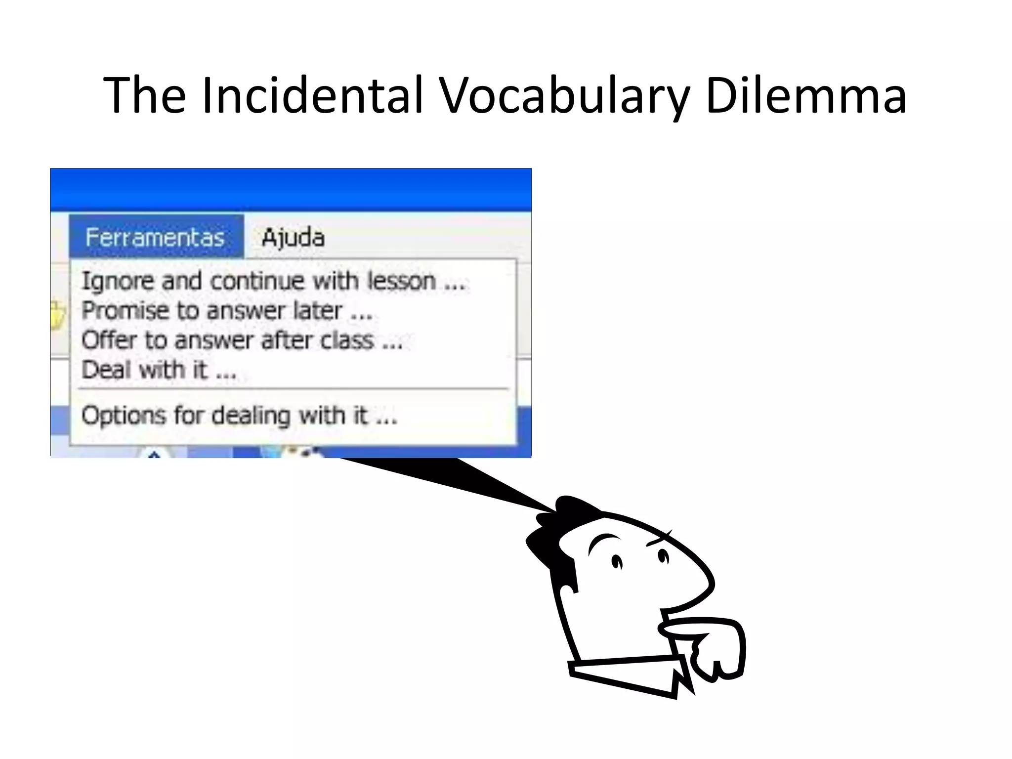 The Incidental Vocabulary Dilemma
 