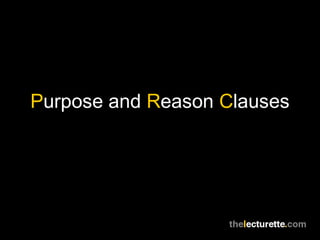 Purpose and Reason Clauses
 