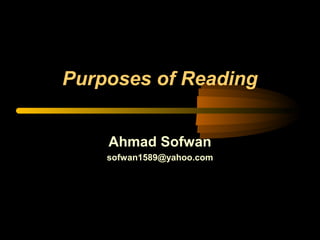 Purposes of Reading


    Ahmad Sofwan
    sofwan1589@yahoo.com
 