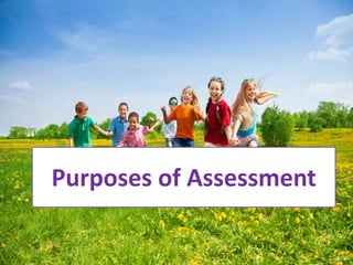 Purposes of Assessment
 