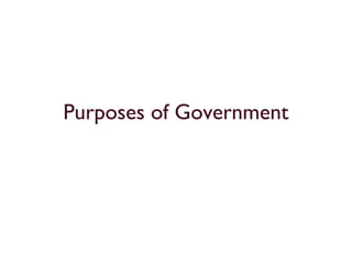 Purposes of Government
 