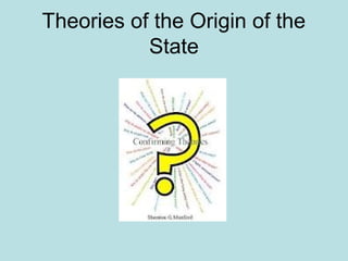 Theories of the Origin of the
State
 