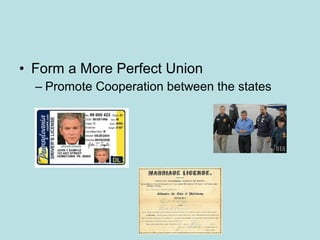 • Form a More Perfect Union
– Promote Cooperation between the states
 