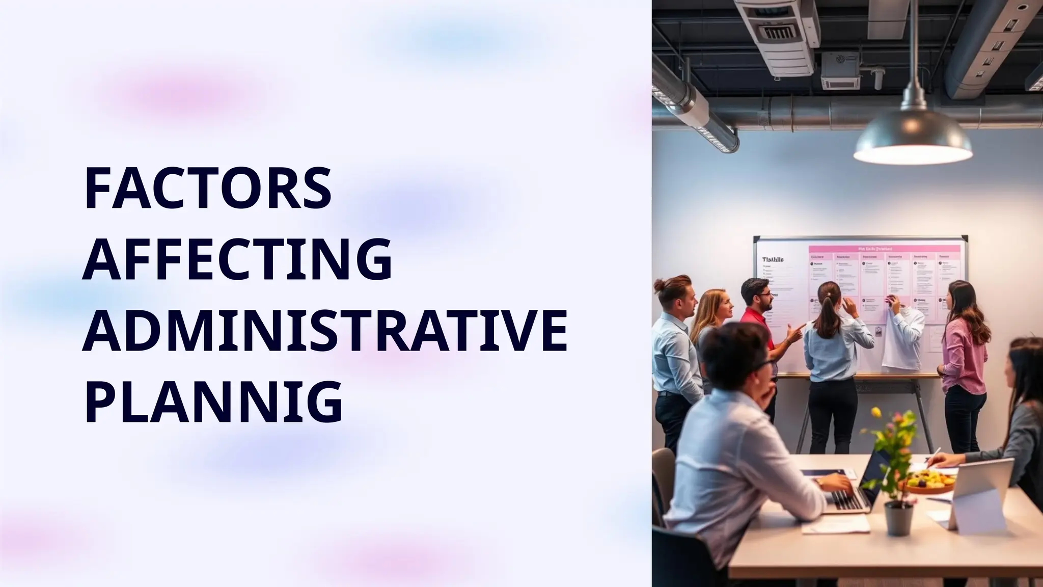 FACTORS
AFFECTING
ADMINISTRATIVE
PLANNIG
 