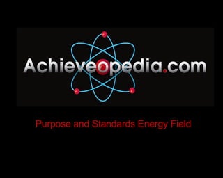 Purpose and Standards Energy Field 