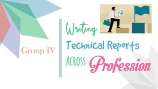 Writing
Across Profession
Group IV
 