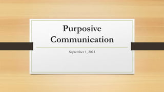 Purposive
Communication
September 1, 2023
 