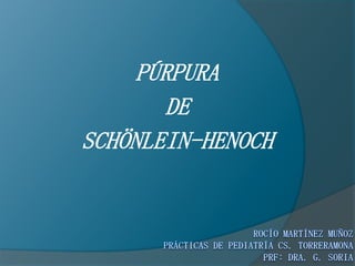 PÚRPURA
DE
SCHÖNLEIN-HENOCH
 