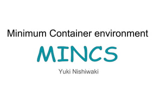 Minimum Container environment
Yuki Nishiwaki
 
