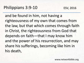 Philippians 3:11-12
that by any means possible I may attain the
resurrection from the dead. Not that I have
already obtain...