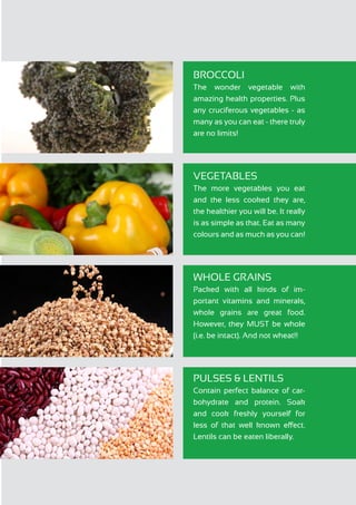 BROCCOLI
The wonder vegetable with
amazing health properties. Plus
any cruciferous vegetables - as
many as you can eat - t...