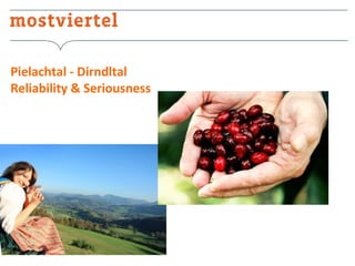 Pielachtal - Dirndltal
Reliability & Seriousness

 