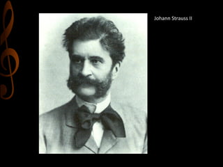 Johann	
  Strauss	
  II	
  

 