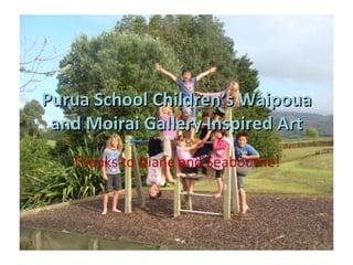 Purua School Children’s Waipoua and Moirai Gallery Inspired Art Thanks to Diane and Seabourne! 