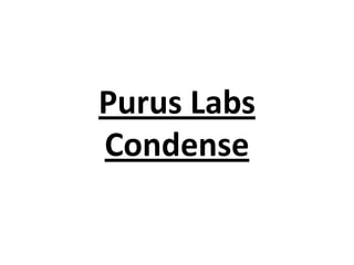 Purus Labs
Condense

 