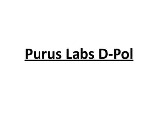 Purus Labs D-Pol

 