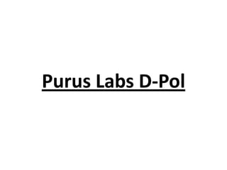 Purus Labs D-Pol
 