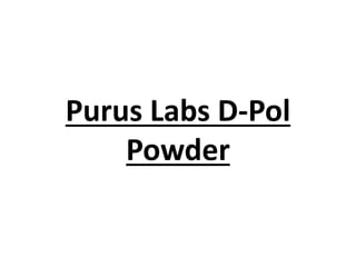 Purus Labs D-Pol
Powder
 