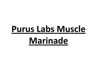 Purus Labs Muscle
Marinade
 
