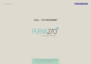 WWW.PURAVANKARA.COM
3 KMS FROM INDIRANAGAR
Purva Season - Phase II
Life Uncluttered.
CALL : +91 9916229967
 