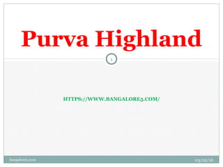 HTTPS://WWW.BANGALORE5.COM/
03/22/16bangalore5.com
1
Purva Highland
 