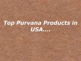 Top Purvana Products in
        USA….
 
