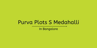 Purva Plots S Medahalli
In Bangalore
 