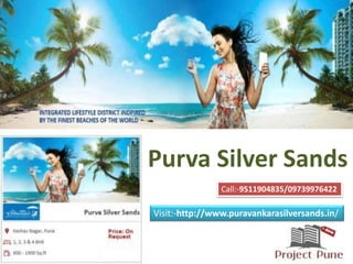 Purva Silver Sands
Call:-9511904835/09739976422
Visit:-http://www.puravankarasilversands.in/
 