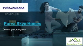 Kormangala, Bangalore
Purva Skye Homes
 
