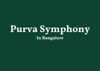 Purva Symphony
In Bangalore
 