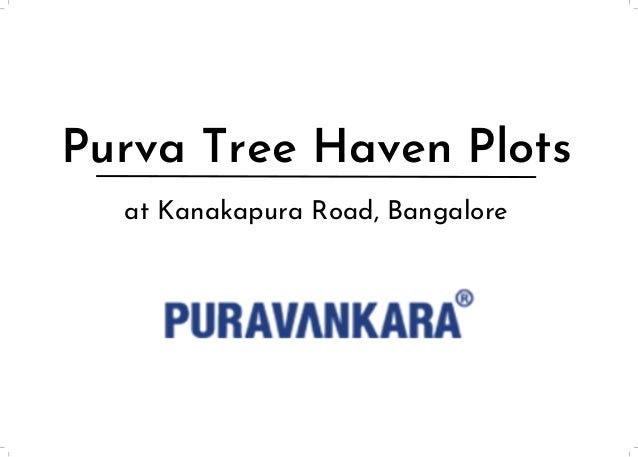Purva Tree Haven Plots
at Kanakapura Road, Bangalore
 