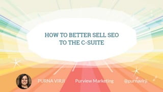 How to Better Sell SEO to the C-Suite-  MozCon 2015 