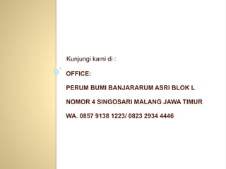 OFFICE:
PERUM BUMI BANJARARUM ASRI BLOK L
NOMOR 4 SINGOSARI MALANG JAWA TIMUR
WA. 0857 9138 1223/ 0823 2934 4446
Kunjungi kami di :
 