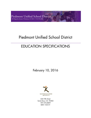 Piedmont Unified School District
EDUCATION SPECIFICATIONS
February 10, 2016
636 Fifth Street
Santa Rosa, CA 95404
707.576.0829
QKA 1522.01
 
