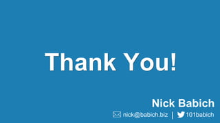 nick@babich.biz 101babich|
Nick Babich
Thank You!
 