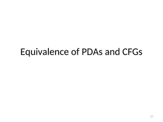 27
Equivalence of PDAs and CFGs
 