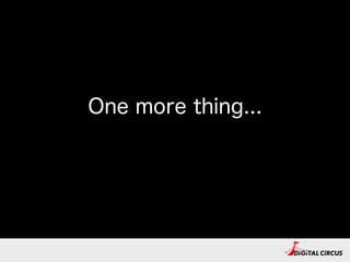 One more thing...
 