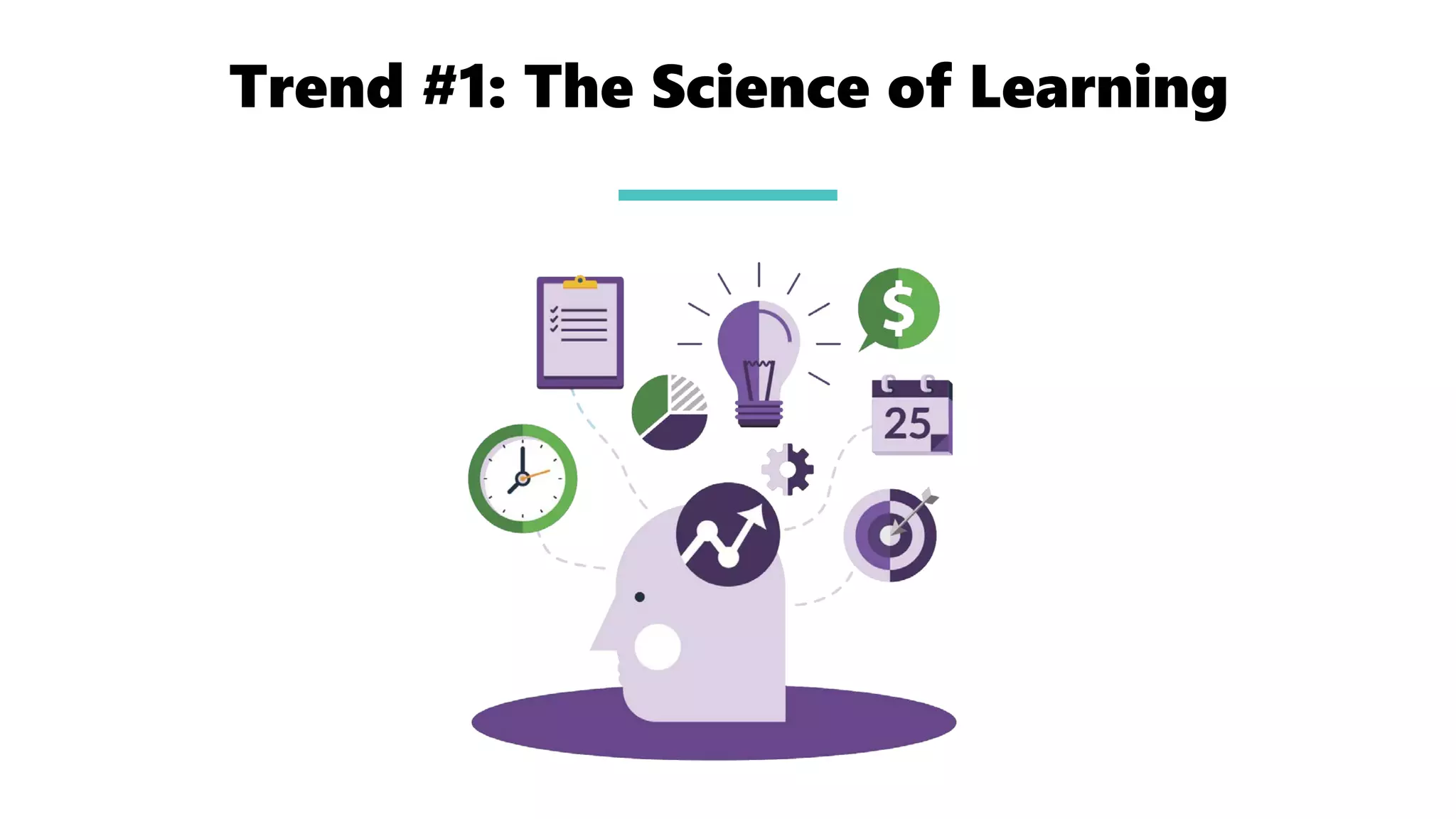 Trend #1: The Science of Learning
 