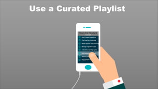 Use a Curated Playlist
 